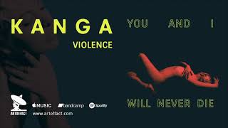 Kanga Violence From You And I Will Never Die