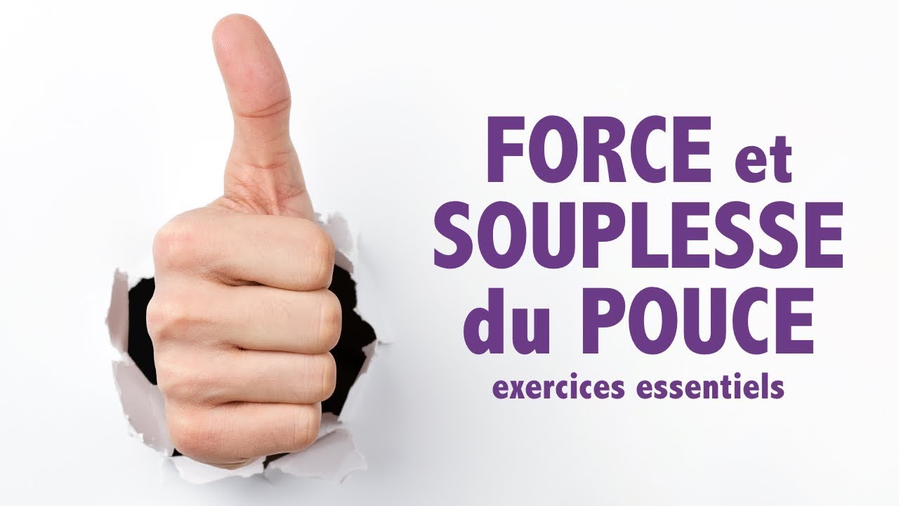 Exercices pour le POUCE: augmenter sa FORCE et sa SOUPLESSE!
