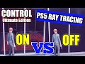 Control Ultimate Edition PS5 Ray Tracing On VS Off