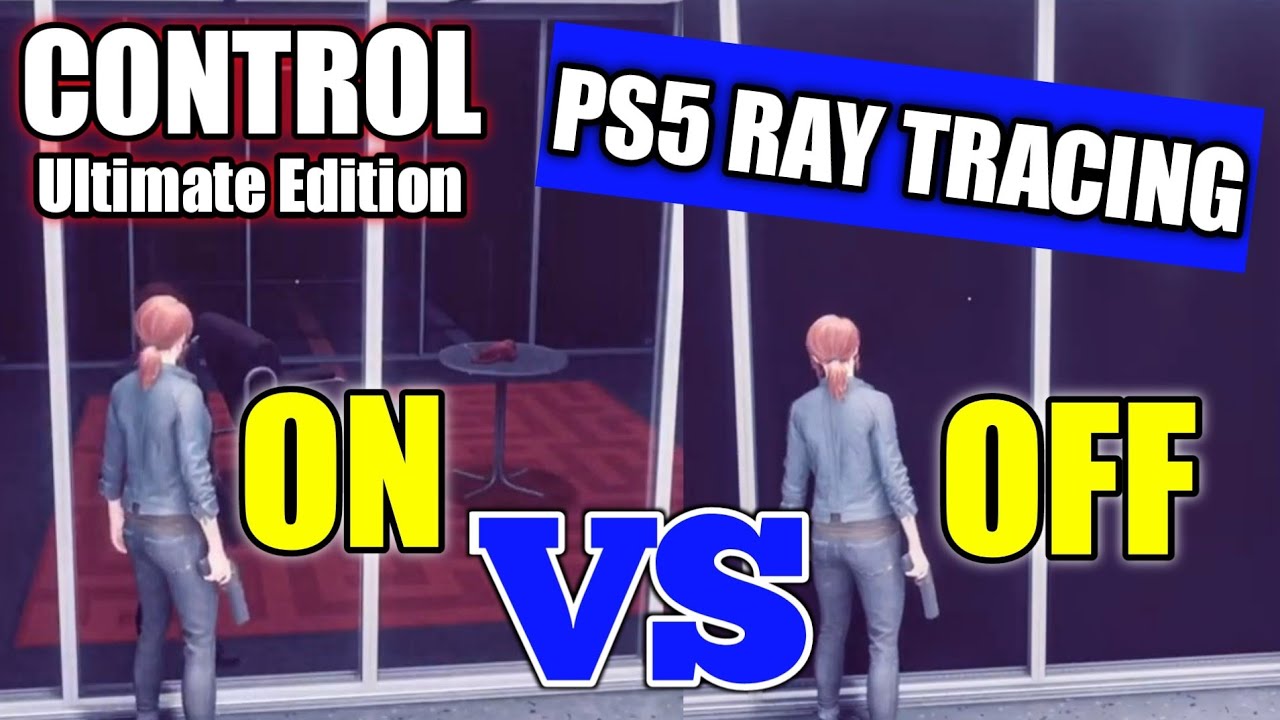 Control Ultimate Edition PS5 Ray Tracing On VS Off - YouTube