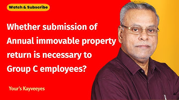 Whether submission of Annual immovable property return is necessary to Group C employees?