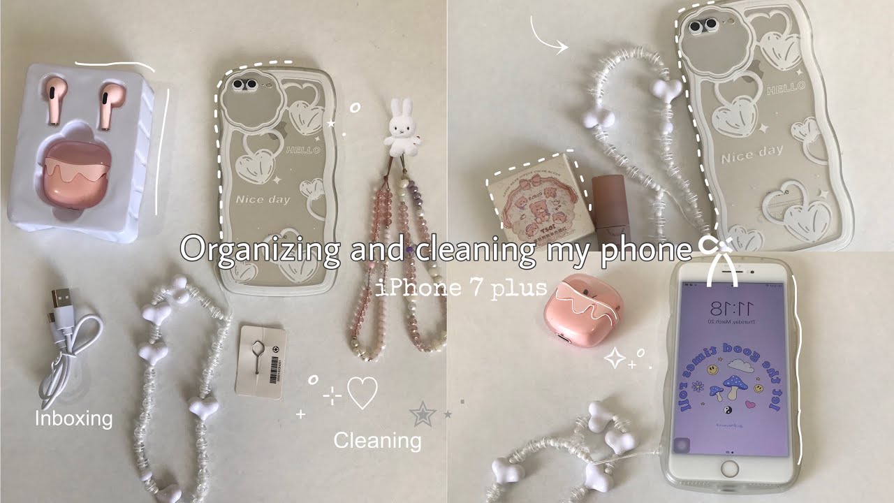 Clean & Organize My iPhone 7 Plus 📱 | Unboxing AirPods, Phone Case & Keychains ⋆ 𐙚 ̊. ✨📦