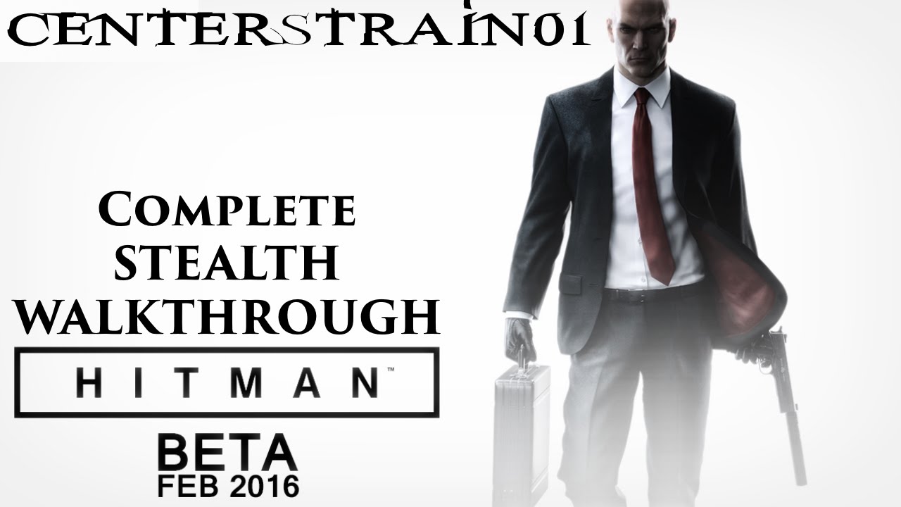 Hitman Beta - Stealth Walkthrough - (Full Beta) PS4 - "Call Me 47" | CenterStrain01