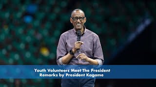 Youth Volunteers Meet The President | Remarks by President Kagame