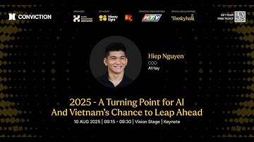 2025: A Turning Point for AI - And Vietnam’s Chance to Leap Ahead | Keynote | CONVICTION 2025