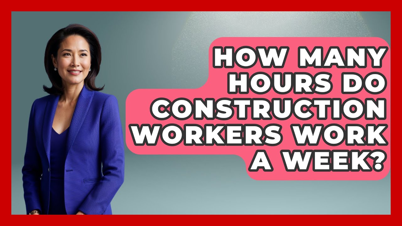 How Many Hours Do Construction Workers Work A Week? - Civil Engineering Explained