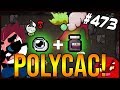 POLYCAC! - The Binding Of Isaac: Afterbirth+ #473