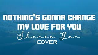 Nothing's Gonna Change My Love For You - Shania Yan ( Cover ) Slowed Lyrics