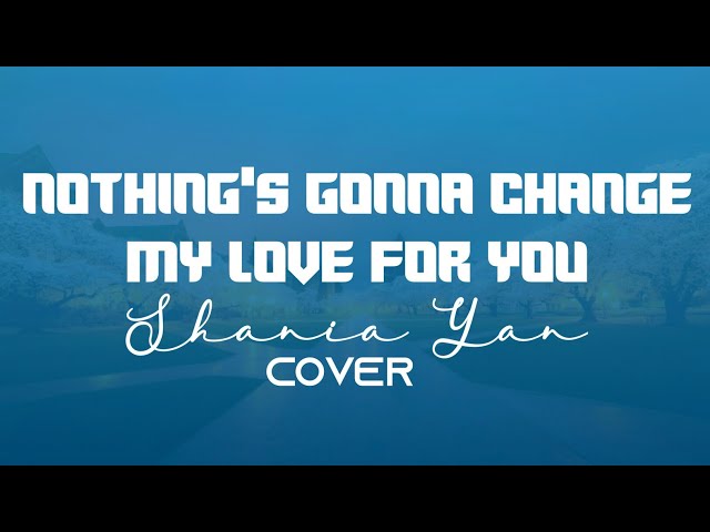 Nothing's Gonna Change My Love For You - Shania Yan ( Cover ) Slowed Lyrics class=