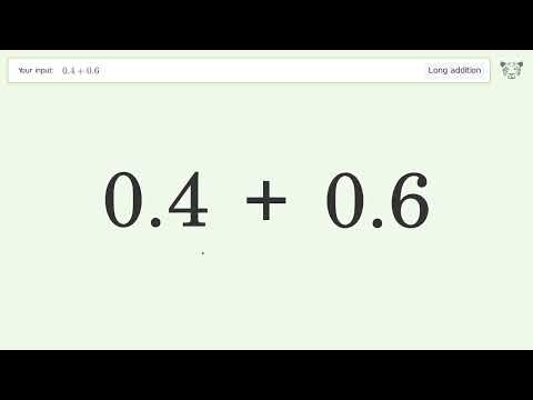 Long Addition Problem 0.4+0.6: Step-by-Step Video Solution | Tiger Algebra