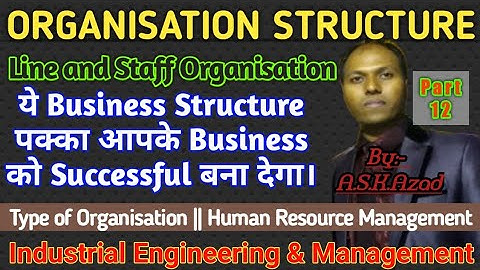 12. Line and Staff Organisation || Type of Organisation || Human Resource Management