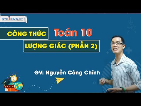 Công thức lượng giác (Phần 2) – Toán 10 – Thầy Nguyễn Công Chính
