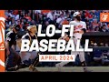 Lo Fi Baseball  April 2024 Edition  Baltimore Orioles
