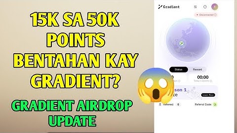 15k sa 50k points bentahan kay Gradient now? Gradient airdrop update