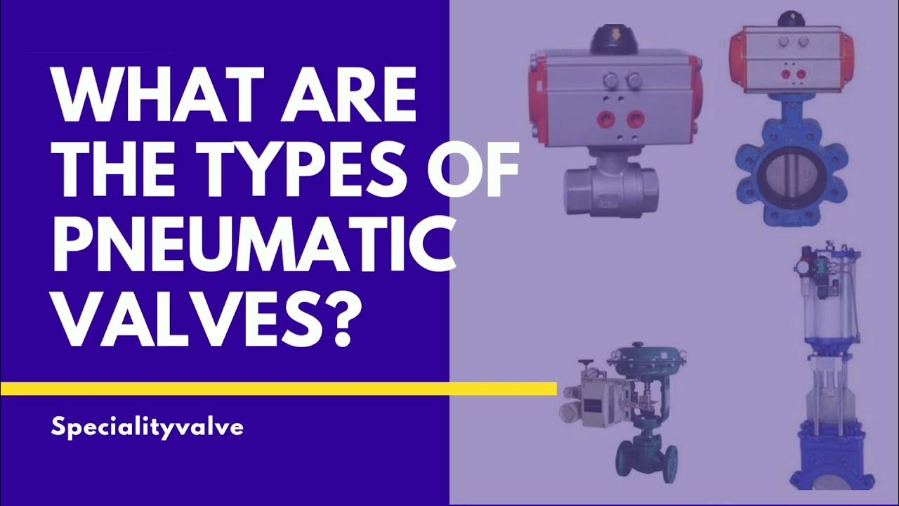 What are the types of Pneumatic Valves ? YouTube