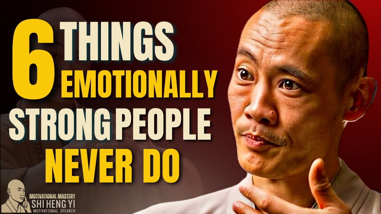6 Things Emotionally Strong People Never Do | Shi Heng Yi Motivational Speech