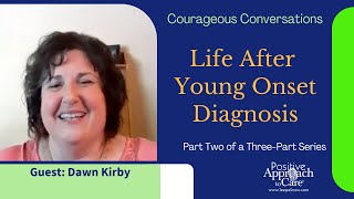 Courageous Conversations: Life After A Young Onset Dementia Diagnosis, Part 2