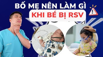 RSV Ở Trẻ Nhỏ: Những Điều Quan Trọng Mà Nhiều Bố Mẹ Vô Tình Bỏ Qua | Dr Thắng