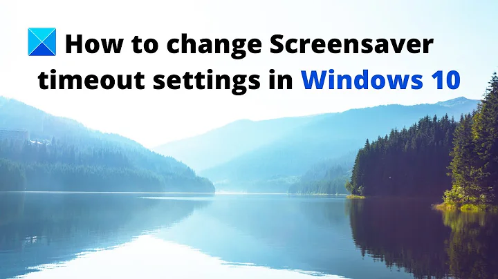 How to change Screensaver timeout settings in Windows 10