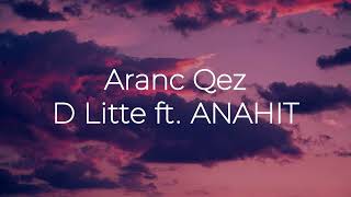 D Litte ft. ANAHIT - Aranc Qez (Lyrics)