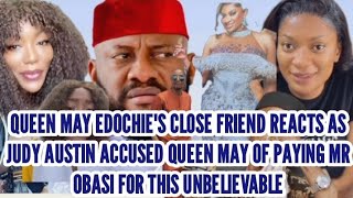 QUEEN MAY EDOCHIE'S CLOSE FRIEND REACTS AS JUDY AUSTIN ACCUSED QUEEN MAY OF PAYING MR OBASI FOR THIS