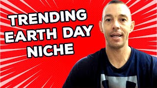 Trending Niches For Merch By Amazon - Earth Day Niche (2023) Merch By Amazon Trending Niches
