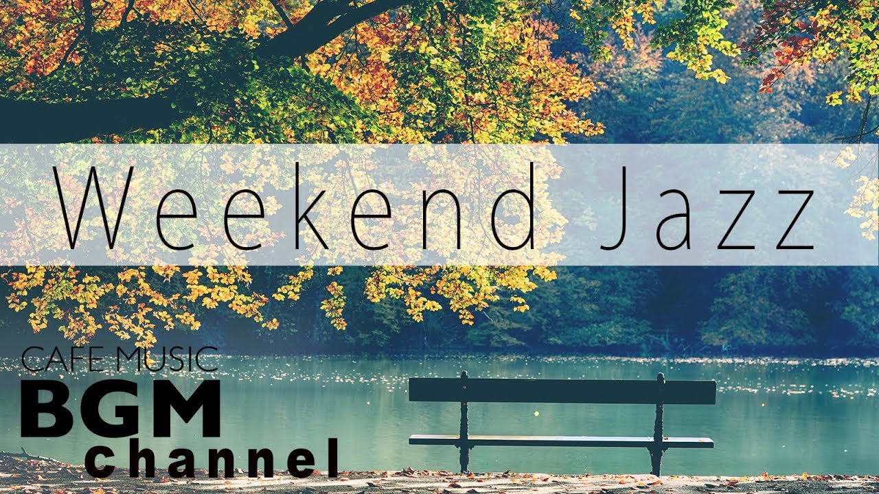 Weekend Jazz Music - Jazz Hiphop, Jazz ballad, - Smooth Jazz - Have a nice weekend