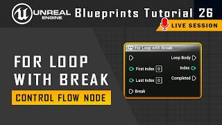 For Loop with Break Node in Unreal Blueprints | Tutorial 26 | Live Session