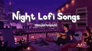 Night 🌉 lofi songs 🥀🎶💞💞 slow revdev song lofi🤞🎧🎶🥀 #viralvideo