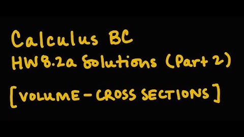 AP Calculus Cross Section Volume Problems - Rectangles and Squares