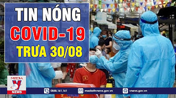 Tin Nóng Covid-19 Trưa 30/8: Chống Dịch Tại Ổ Dịch Nóng Nhất Hà Nội - Vnews