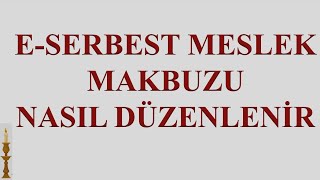 Eserbest Meslek Makbuzu Nasil Dzenlenr Ve Nasil Onaylanir