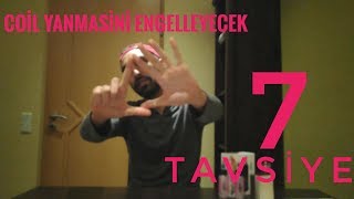 COİL YANMASİNİ ENGELLEYECEK 7 TAVSİYE