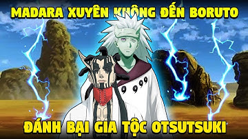 Madara Xuyên Không Đến Dòng Thời Gian Của Boruto, Đánh Bại Gia Tộc Otsutsuki | Naruto Fanmade