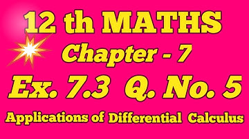 class 12th maths chapter 7 exercise 7.3 Q.no.5 applications of differential Calculus