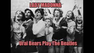 LADY MADONNA  - URAL BEARS PLAY THE BEATLES