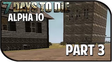 7 Days to Die Alpha 10 Gameplay Part 3 - "The Township" (Apocalypse Update)