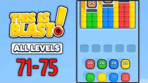 This Is Blast All Levels 71 72 73 74 75 Gameplay Walkthrough