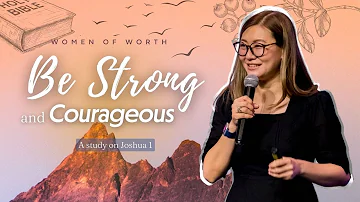 Women of Worth (February 9, 2023) / Be Strong and Courageous