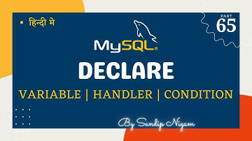 Declare Variable, Handler & Condition in  MySQL  in One Video #65