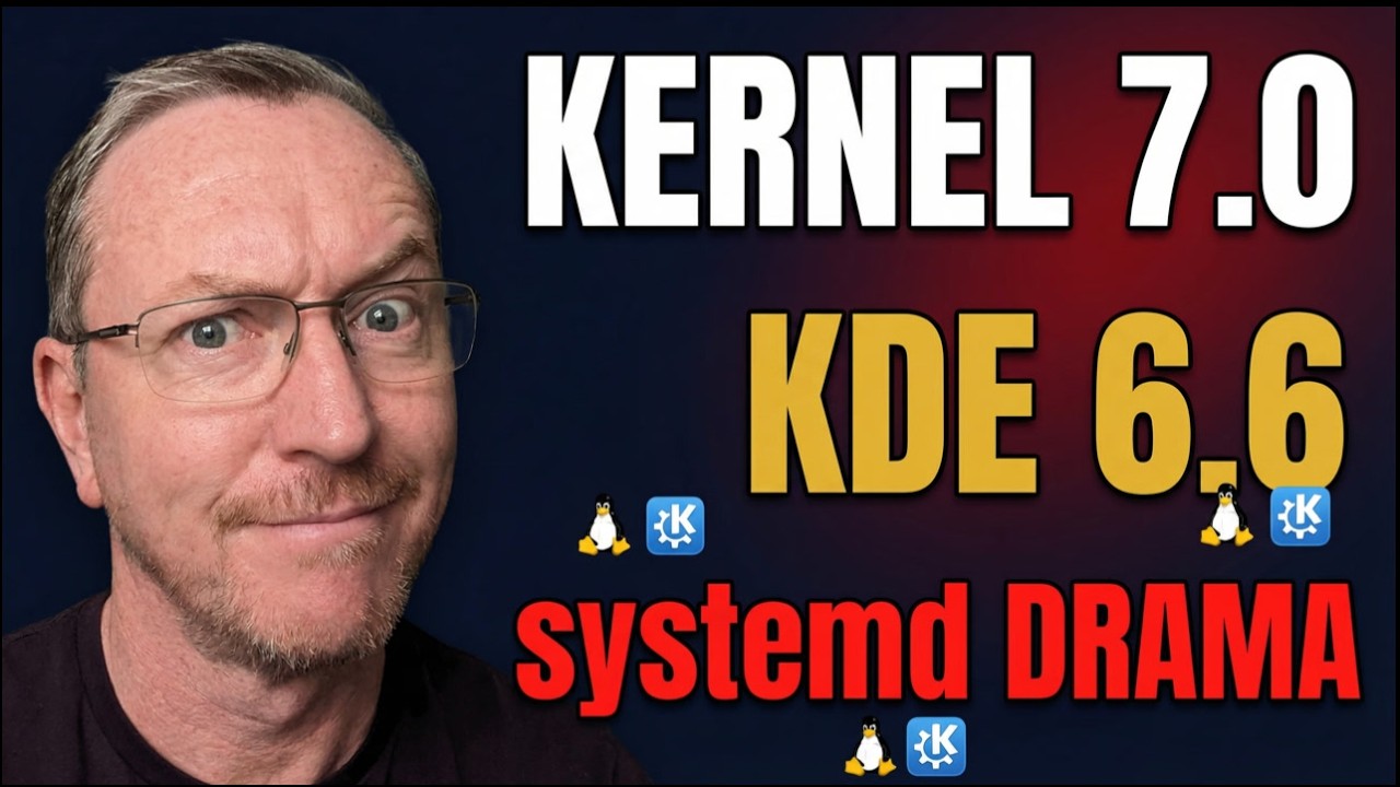 Linux Kernel 7.0 RC1, KDE Plasma 6.6 & The systemd Debate