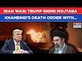 Iran War: Trump Signs Mojtaba Khamenei's Death Order? US Will Now Kill New Supreme Leader If...