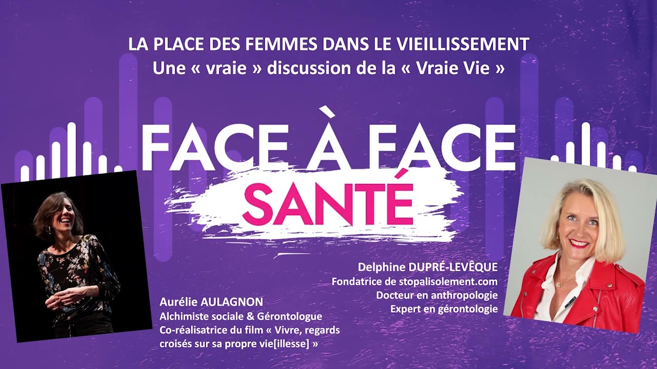 Podcast FACE A FACE SANTE - Ep6. La vraie vie des femmes dans le vieillissement