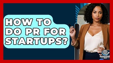 How To Do PR For Startups? - BusinessGuide360.com