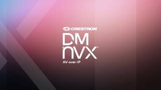 DM NVX AV-over-IP — The Full Picture