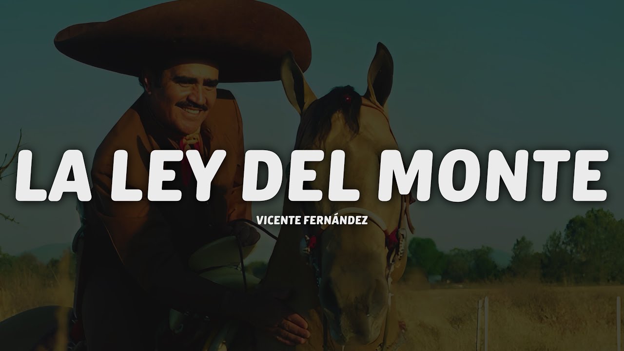 Vicente Fernández - La Ley del Monte (Letra/Lyrics)