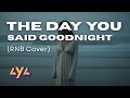 AYA THE DAY YOU SAID GOODNIGHT RNB COVER