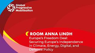 Room Anna Lindh: Securing Europe’s Independence in Climate, Energy, Digital, and Defence Policy