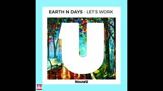 Earth n Days - Let's Work (Original Mix) [HOUSEU RECORDS] HouseU FIRST (House)