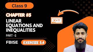 Exercise # 5.4 Linear Equations and Inequalities || | CLASS 9 | | FBISE | |Part-2||